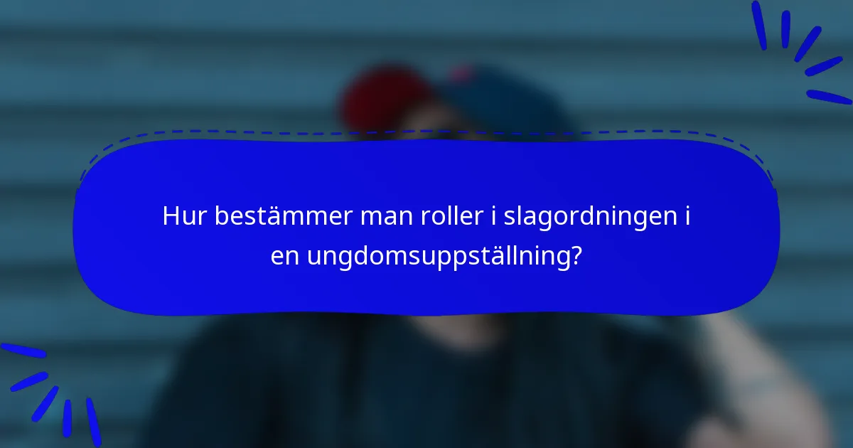 Hur bestämmer man roller i slagordningen i en ungdomsuppställning?