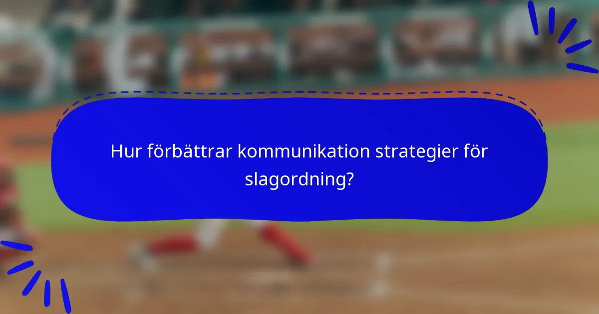 Hur förbättrar kommunikation strategier för slagordning?