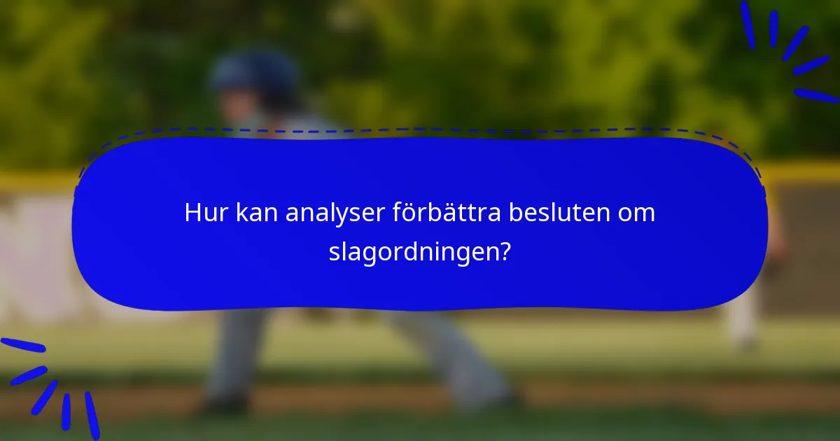Hur kan analyser förbättra besluten om slagordningen?