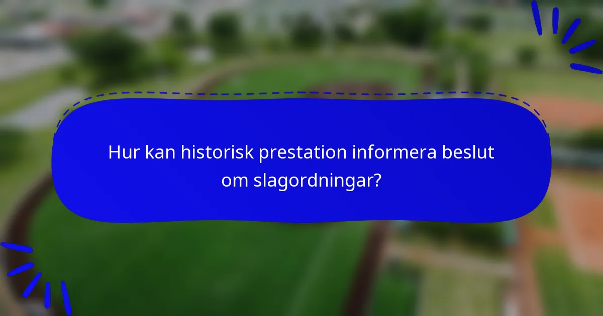 Hur kan historisk prestation informera beslut om slagordningar?