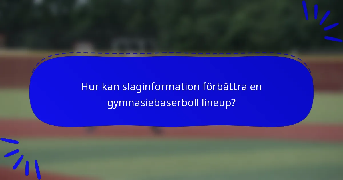 Hur kan slaginformation förbättra en gymnasiebaserboll lineup?