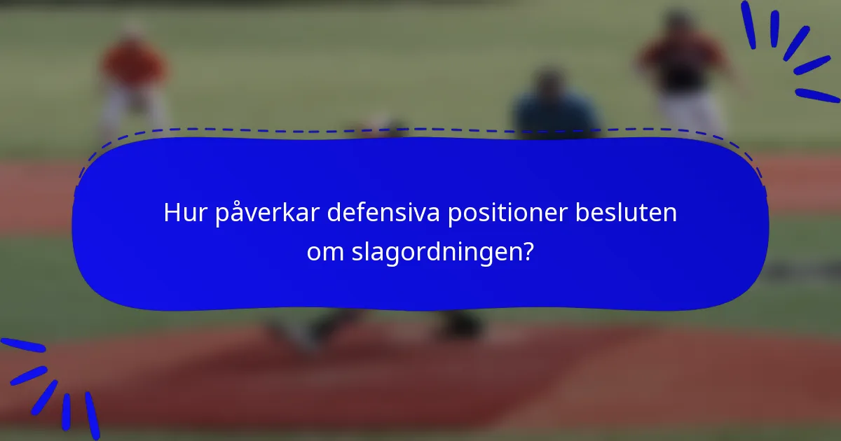 Hur påverkar defensiva positioner besluten om slagordningen?