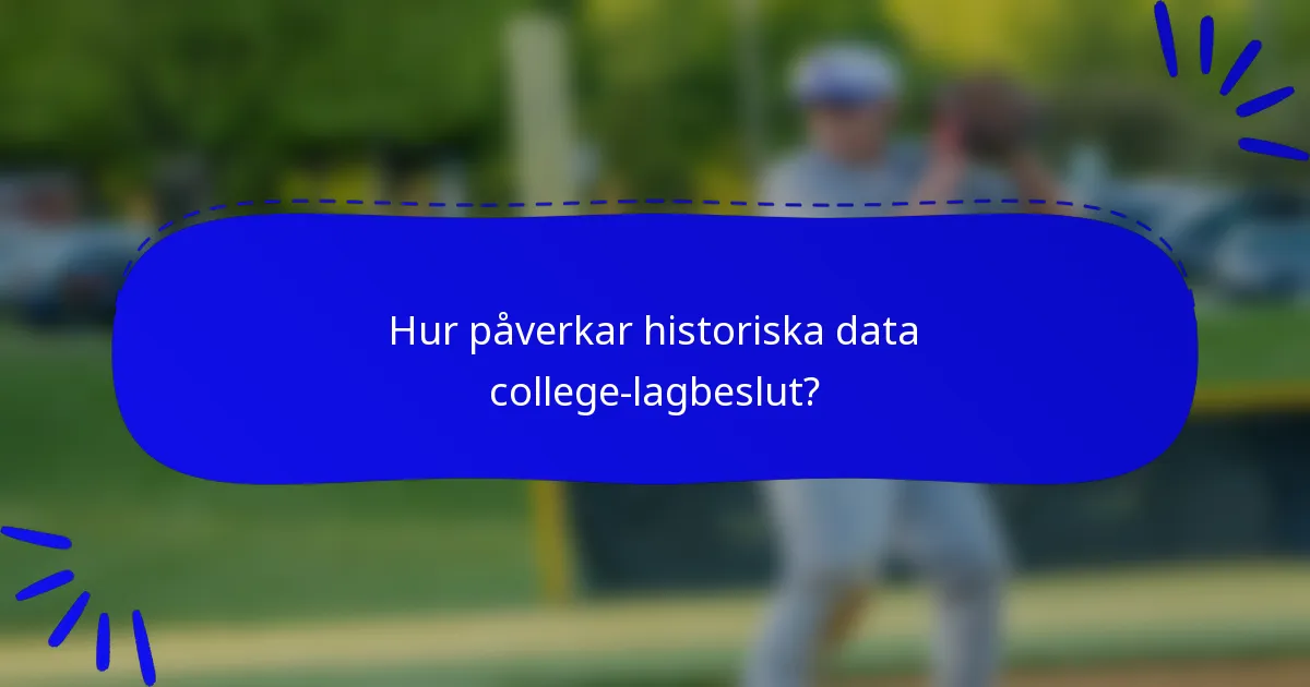 Hur påverkar historiska data college-lagbeslut?