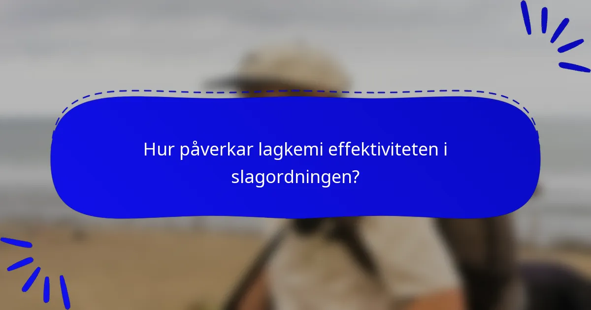 Hur påverkar lagkemi effektiviteten i slagordningen?
