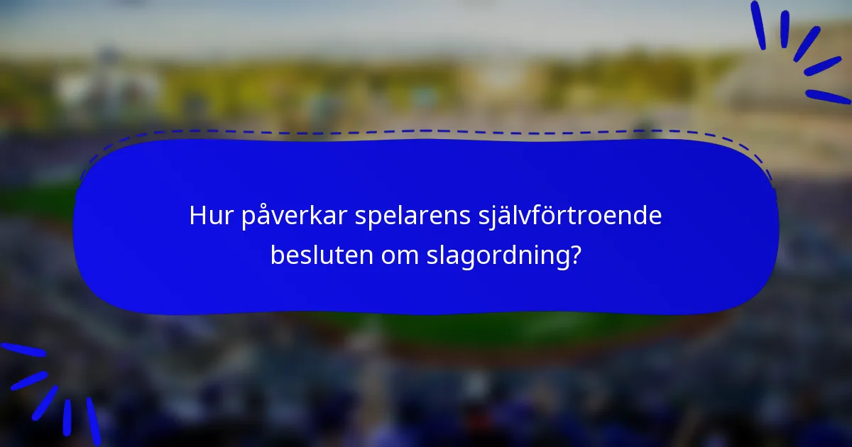 Hur påverkar spelarens självförtroende besluten om slagordning?