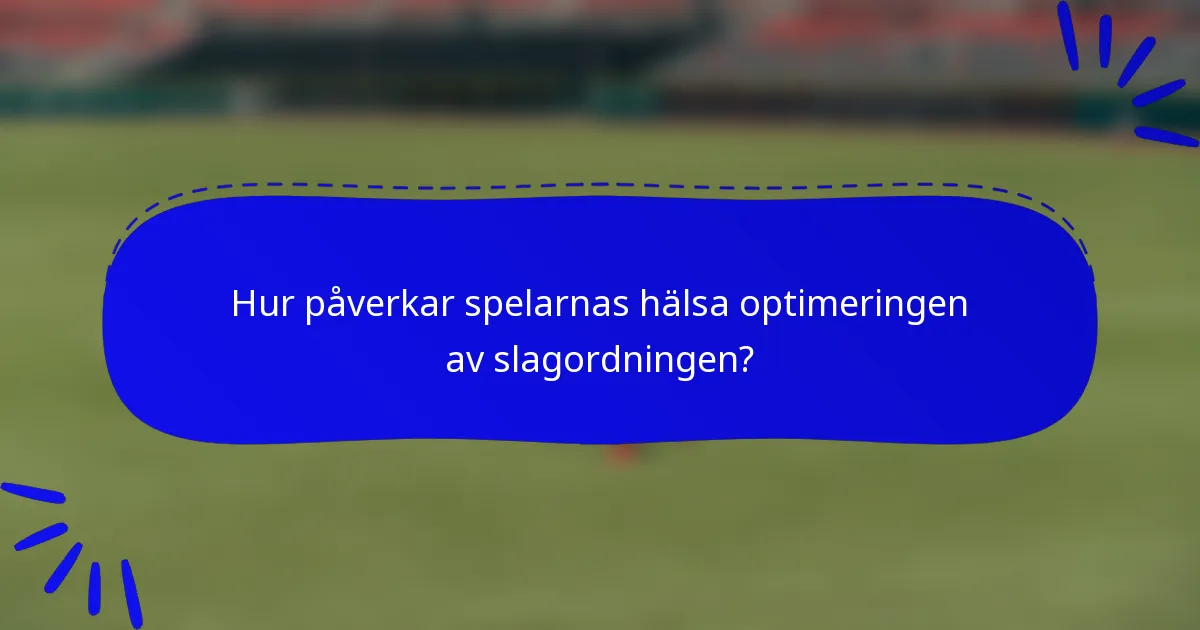 Hur påverkar spelarnas hälsa optimeringen av slagordningen?