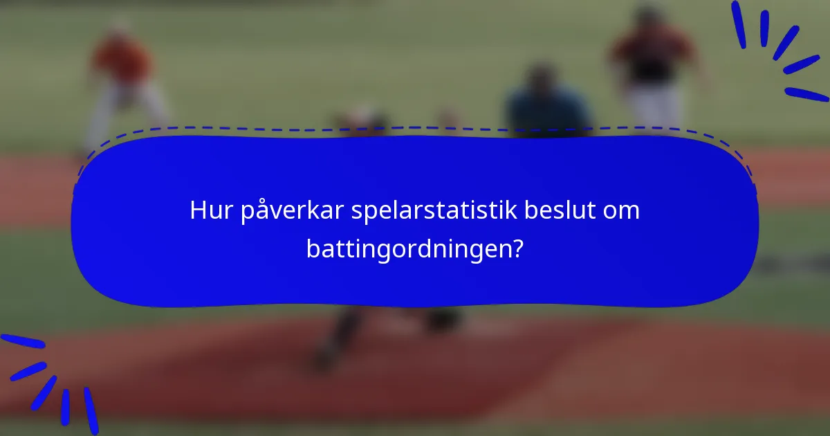 Hur påverkar spelarstatistik beslut om battingordningen?