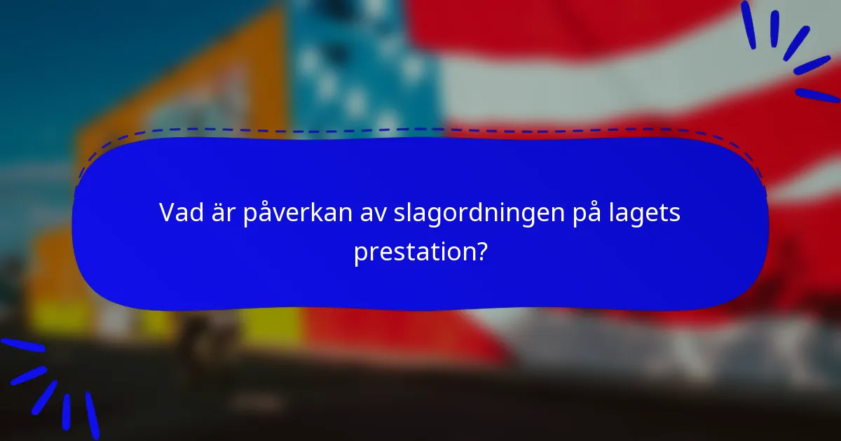 Vad är påverkan av slagordningen på lagets prestation?