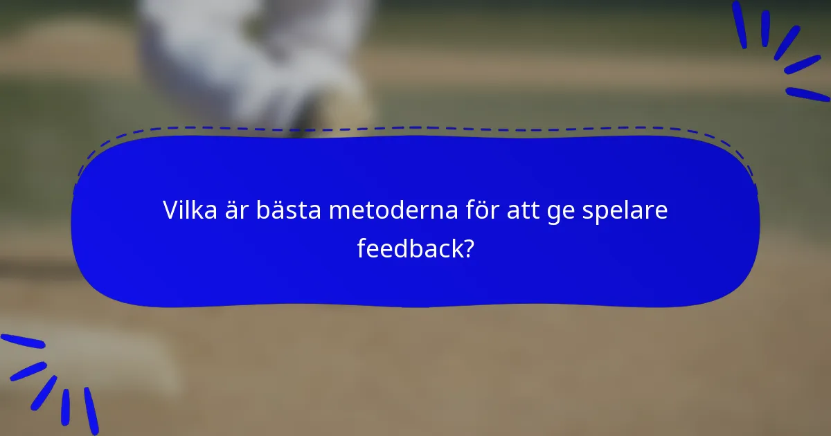 Vilka är bästa metoderna för att ge spelare feedback?