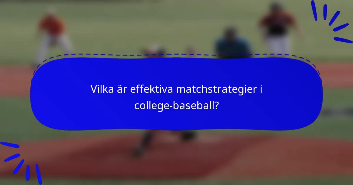 Vilka är effektiva matchstrategier i college-baseball?