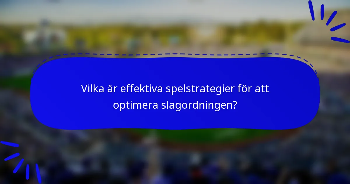 Vilka är effektiva spelstrategier för att optimera slagordningen?