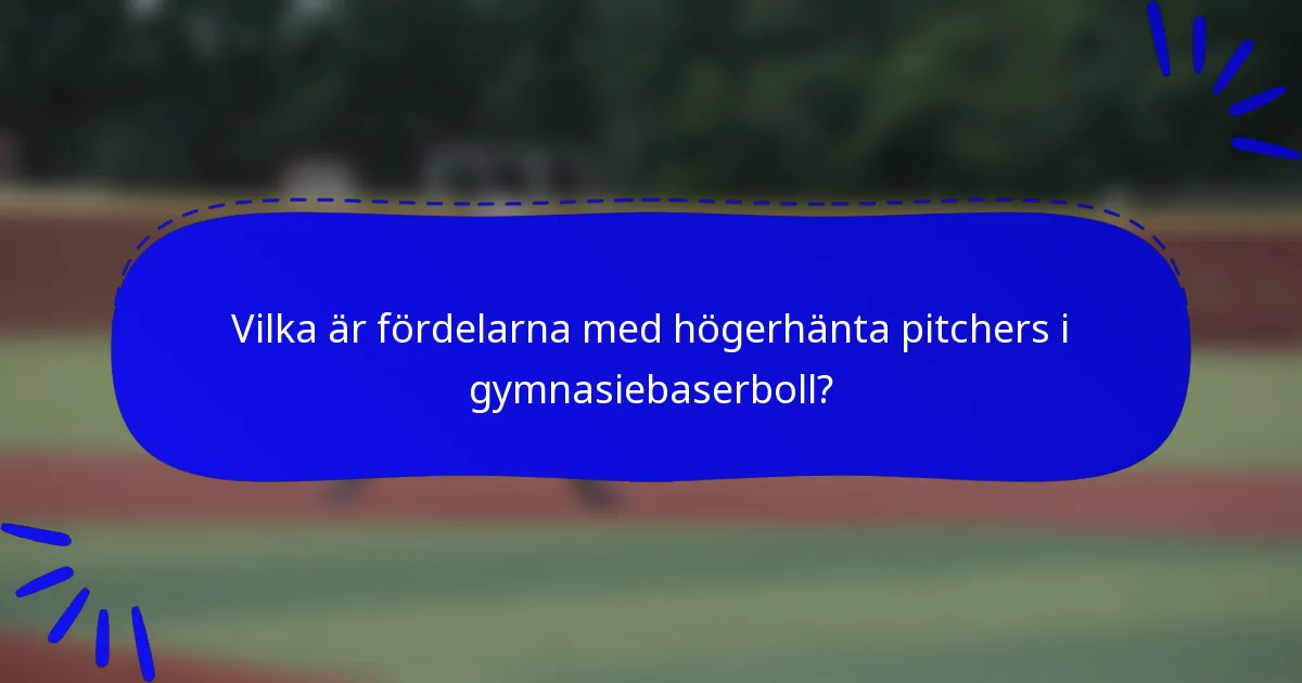 Vilka är fördelarna med högerhänta pitchers i gymnasiebaserboll?