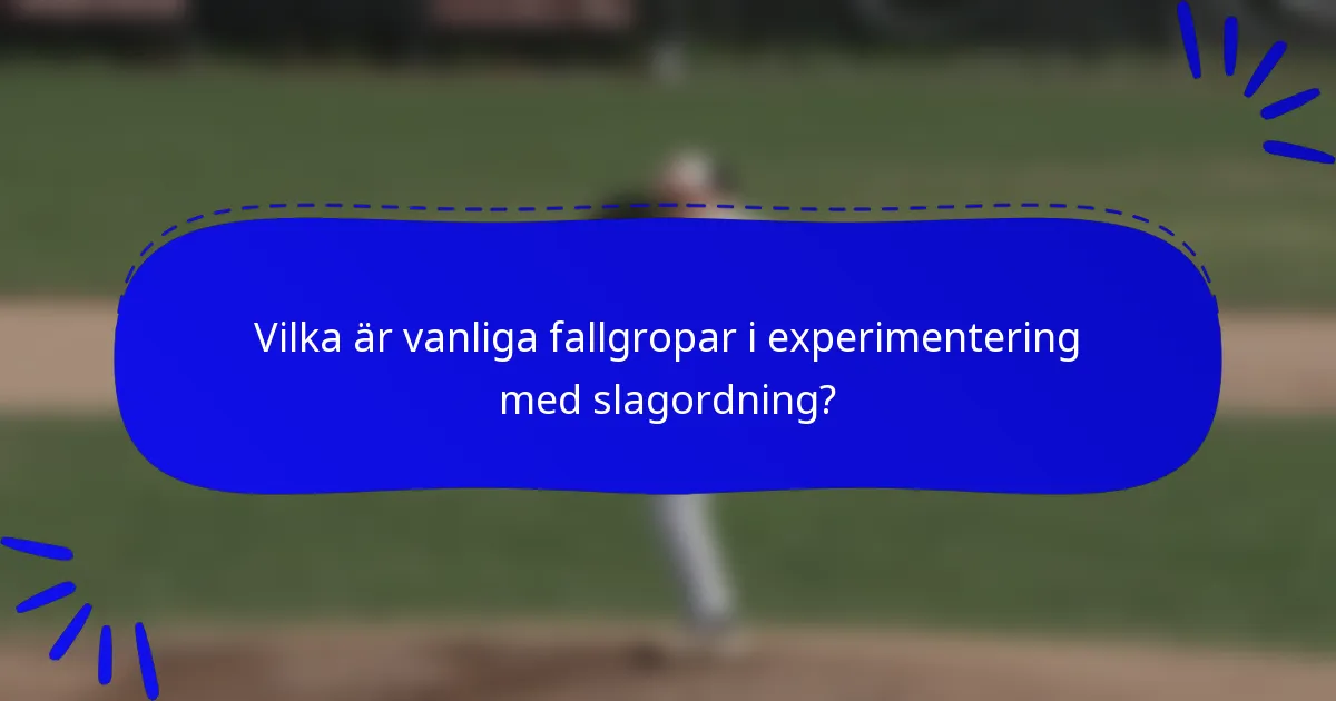 Vilka är vanliga fallgropar i experimentering med slagordning?
