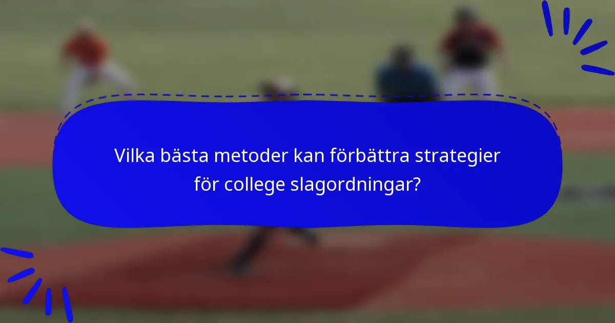 Vilka bästa metoder kan förbättra strategier för college slagordningar?