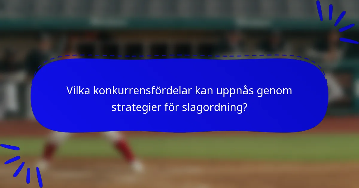 Vilka konkurrensfördelar kan uppnås genom strategier för slagordning?