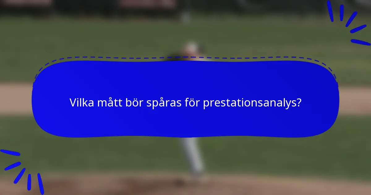 Vilka mått bör spåras för prestationsanalys?