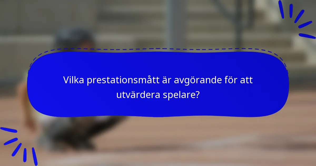 Vilka prestationsmått är avgörande för att utvärdera spelare?
