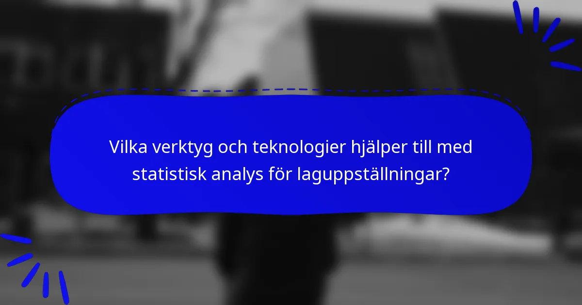 Vilka verktyg och teknologier hjälper till med statistisk analys för laguppställningar?